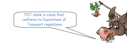 Wonkee Donkee says: 'MOT stone is stone that conforms to Department of Transport regulations.'